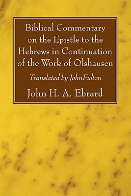 Biblical Commentary On The Epistle To The Hebrews In Continuation Of T