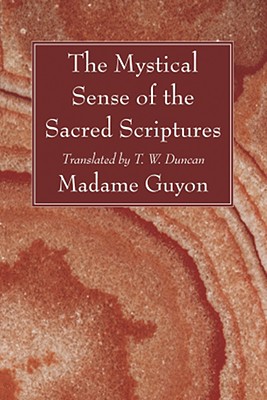 Mystical Sense Of The Sacred Scriptures By Madame Guyon (Paperback)