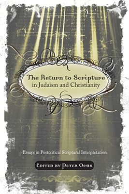 The Return to Scripture in Judaism and Christianity By Ochs Peter