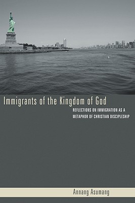 Immigrants of the Kingdom of God By Asumang Annang (Paperback)