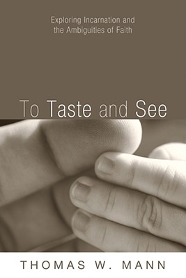 To Taste and See By Mann Thomas W (Paperback) 9781556358494