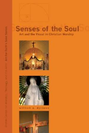 Senses of the Soul By William A Dyrness (Paperback) 9781556358647