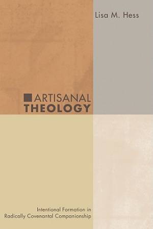 Artisanal Theology By Lisa M Hess (Paperback) 9781556358753