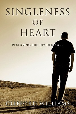 Singleness of Heart Restoring the Divided Soul (Paperback)