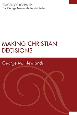 Making Christian Decisions By Newlands George M (Paperback)