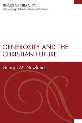 Generosity and the Christian Future By Newlands George M (Paperback)