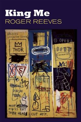 King Me By Roger Reeves (Paperback) 9781556594489