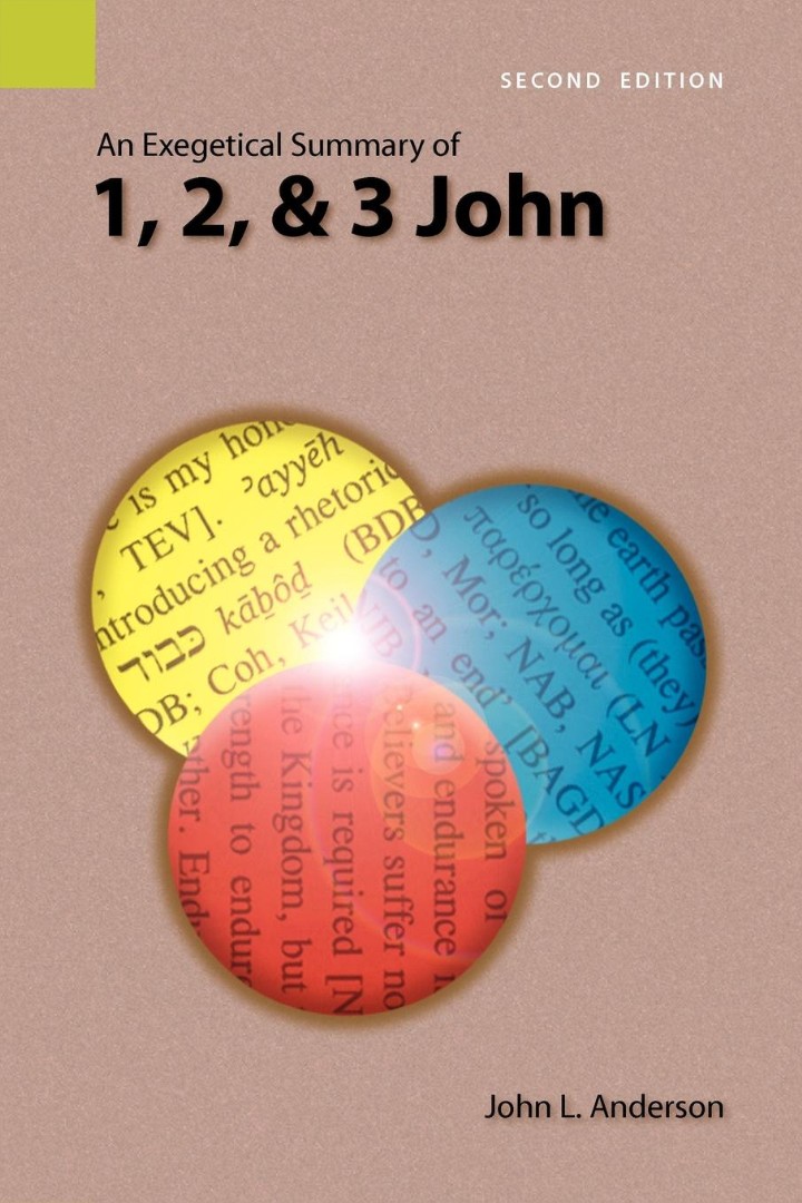 An Exegetical Summary of 1 2 and 3 John 2nd Edition