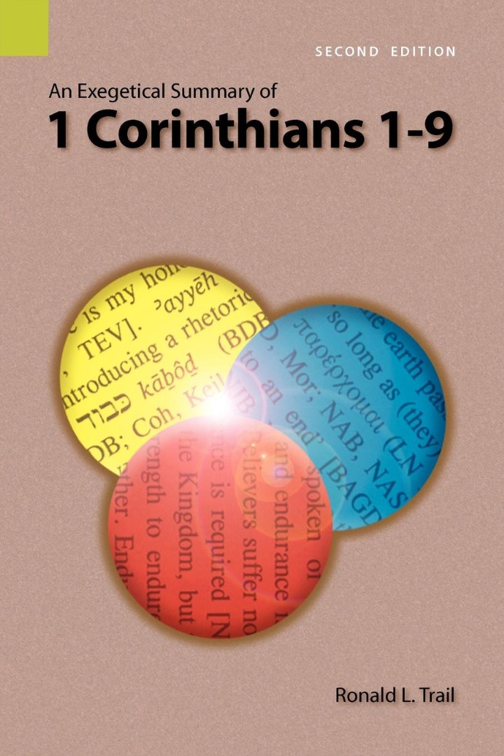 An Exegetical Summary of 1 Corinthians 1-9 2nd Edition