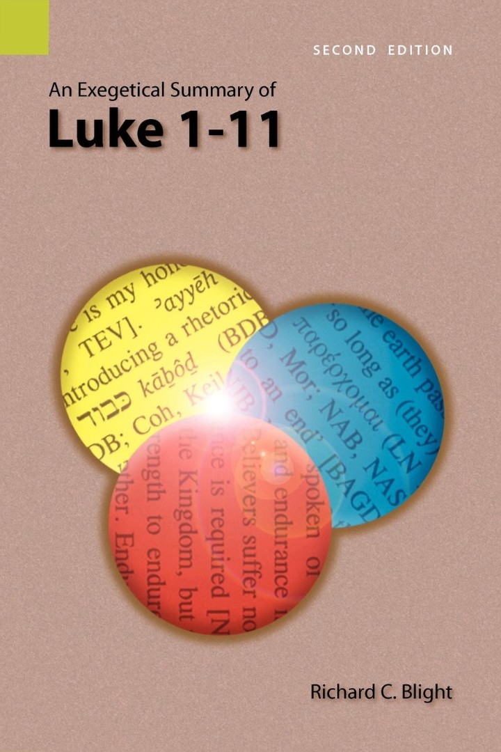 An Exegetical Summary of Luke 1-11 2nd Edition