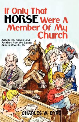 If Only That Horse Were a Member of My Church By Charles Byrd