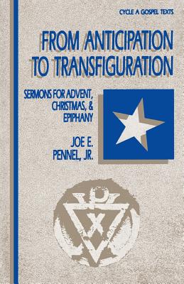 From Anticipation to Transfiguration Sermons for Advent Christmas &