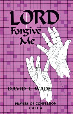 Lord Forgive Me By David Wade (Paperback) 9781556731402