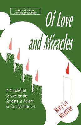 Of Love And Miracles A Candlelight Service For The Sundays In Advent