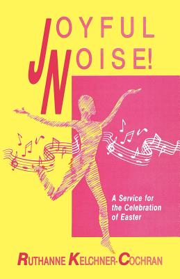 Joyful Noise A Service For The Celebration Of Easter (Paperback)