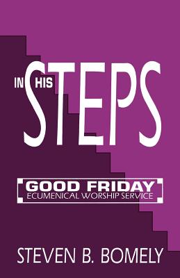 In His Steps Good Friday Ecumenical Worship Service By Bomely Steven