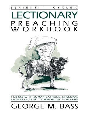 Lectionary Preaching Workbook Series III Cycle C By George M Bass