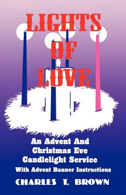 Lights Of Love An Advent And Christmas Eve Candlelight Service With A