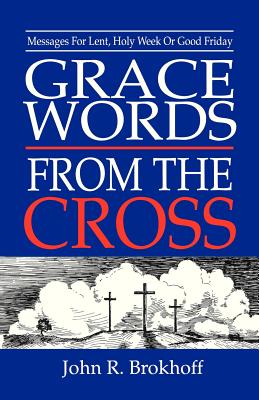 Grace Words from the Cross Messages For Lent Holy Week Or Good Frida