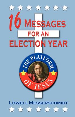 16 Messages for an Election Year The Platform of Jesus (Paperback)