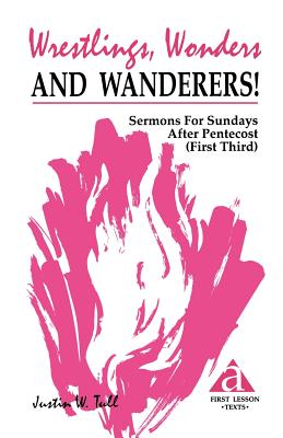 Wrestlings Wonders and Wanderers Sermons for Sundays After Pentecos