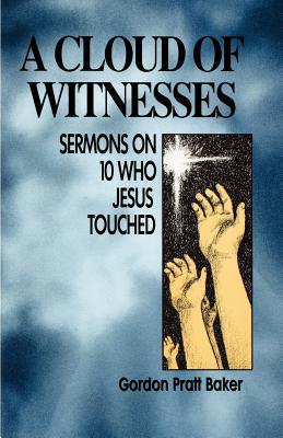 Cloud of Witnesses By Gordon Pratt Baker (Paperback) 9781556735165