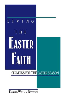 Living the Easter Faith Sermons for the Easter Season (Paperback)