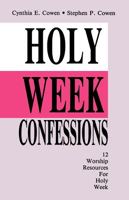 Holy Week Confessions 12 Worship Resources For Holy Week (Paperback)