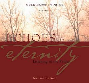 Echoes of Eternity-listening to the Father By Hal M Helms (Paperback)