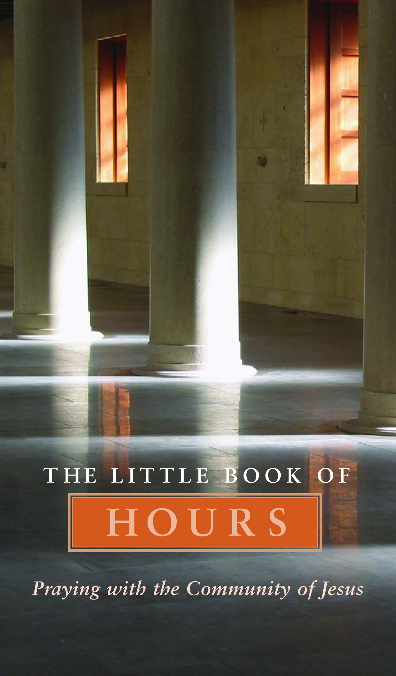 The Little Book of Hours By Community of Jesus (Paperback)