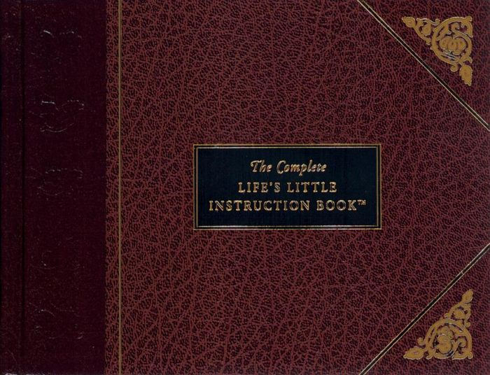 The Complete Life's Little Instruction Book By H Jackson Brown