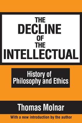 The Decline of the Intellectual By Molnar Thomas (Paperback)