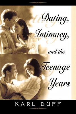 Dating Intimacy and the Teenage Years By Karl Duff (Paperback)