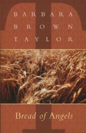 Bread of Angels By Barbara Brown Taylor (Paperback) 9781561011421