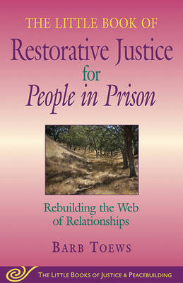 Little Book of Restorative Justice for People in Prison By Barb Toews