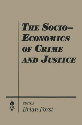 The Socio-Economics of Crime and Justice By Brian Forst (Hardback)