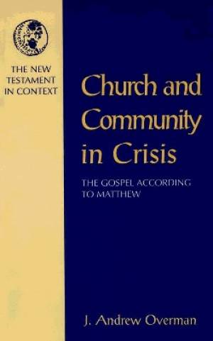 The Church and Community in Crisis By J Andrew Overman (Paperback)