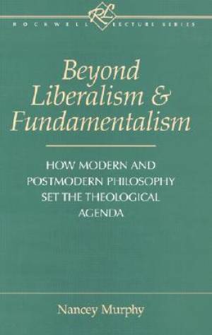 Beyond Liberalism and Fundamentalism By Nancey Murphy (Hardback)