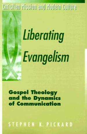 Liberating Evangelism By Stephen K Pickard (Paperback) 9781563382796