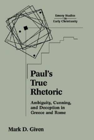 Paul's True Rhetoric By Mark D Given (Paperback) 9781563383410