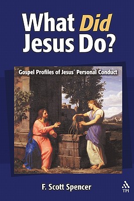 What Did Jesus Do By F Scott Spencer (Paperback) 9781563383922