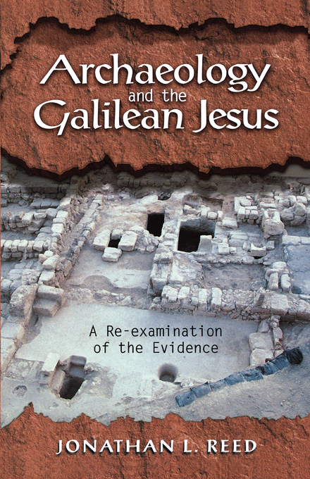 Archeology and the Galilean Jesus a RE-Examination of the Evidence