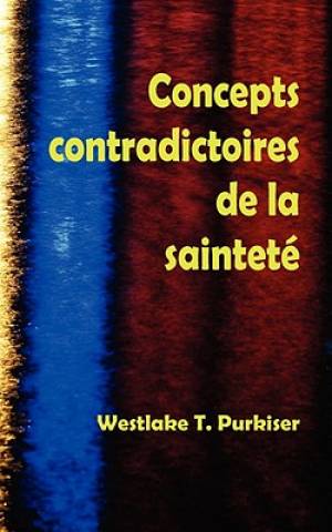 Concepts Contradictoires de La Saintete By Westlake T Purkiser