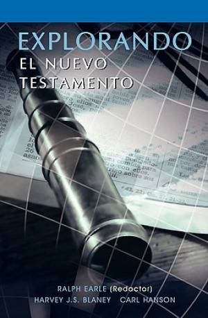 EXPLORANDO EL NUEVO TESTAMENTO Spanish Exploring the New Testament