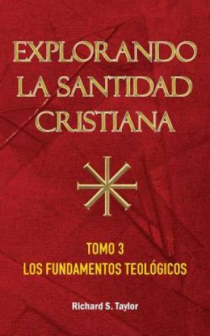 Explorando la Santidad Cristiana Tomo 3 Los Fundamentos Teol