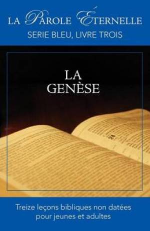 La Genese La Parole Eternelle Serie Bleu Livre Trois