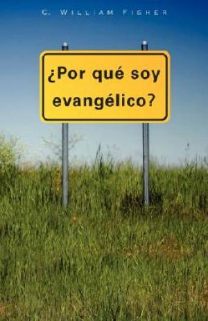 Por Que Soy Evangelico By C William Fisher (Paperback) 9781563442766