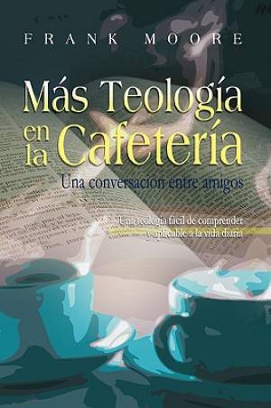 MAS TEOLOGIA EN LA CAFETERIA Spanish More Coffee Shop Theology