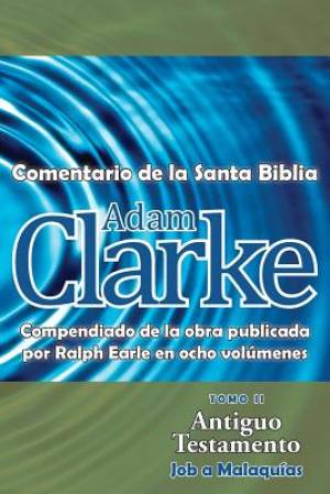 Adam Clarke Comentario de La Santa Biblia Tomo 2