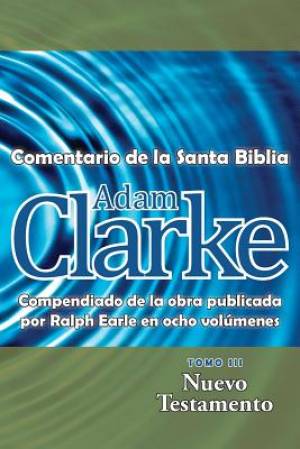 Adam Clarke Comentario de La Santa Biblia Tomo 3